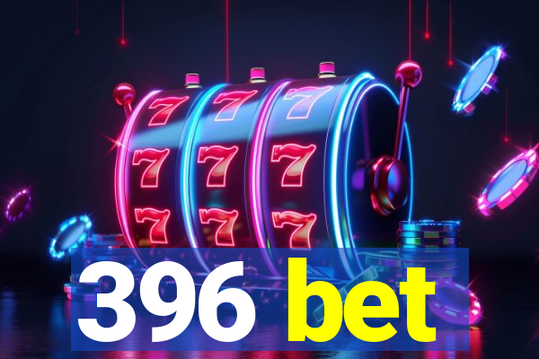 396 bet